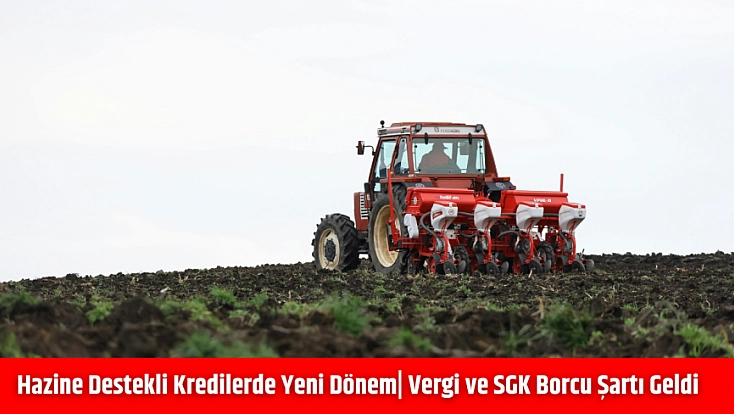 Resmi Gazete’de yayımlandı: Hazine destekli kredilerde yeni dönem| Vergi ve SGK borcu şartı geldi