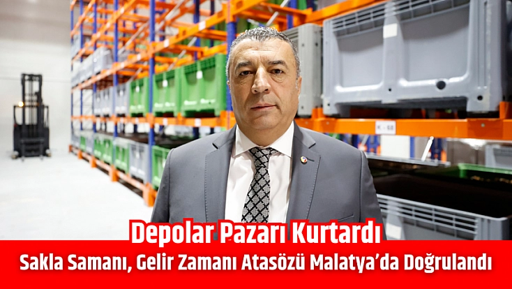 Sakla samanı, gelir zamanı atasözü Malatya’da doğrulandı: Depolar pazarı kurtardı…