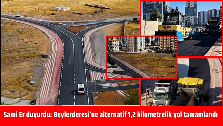 Sami Er duyurdu: Beylerderesi’ne alternatif 1,2 kilometrelik yol tamamlandı