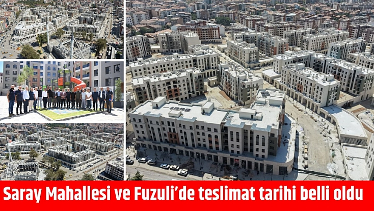Saray Mahallesi ve Fuzuli’de teslimat tarihi belli oldu