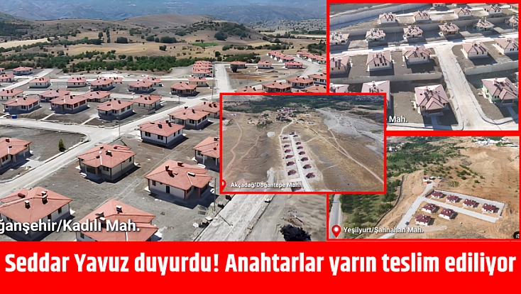 Seddar Yavuz duyurdu! Anahtarlar yarın teslim ediliyor
