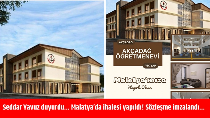 Seddar Yavuz duyurdu… Malatya’da ihalesi yapıldı! Sözleşme imzalandı…