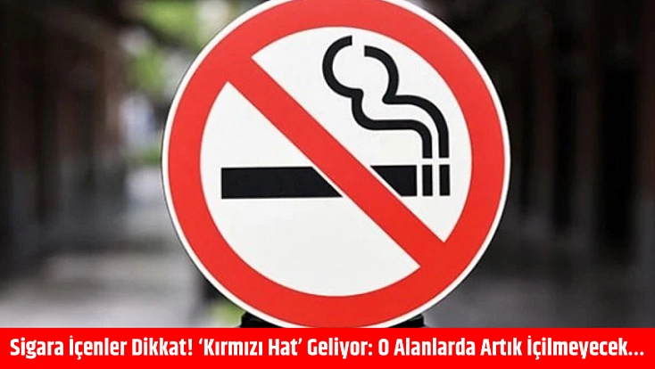 Sigara içenler dikkat! ‘Kırmızı hat’ geliyor: O alanlarda artık içilmeyecek…