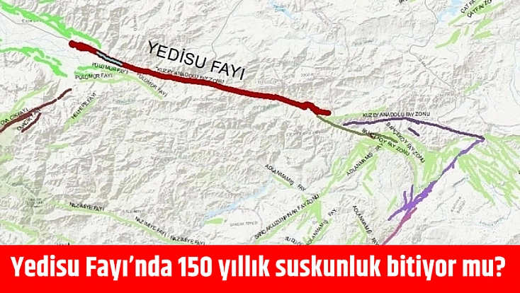 Yedisu Fayı’nda 150 yıllık suskunluk bitiyor mu?