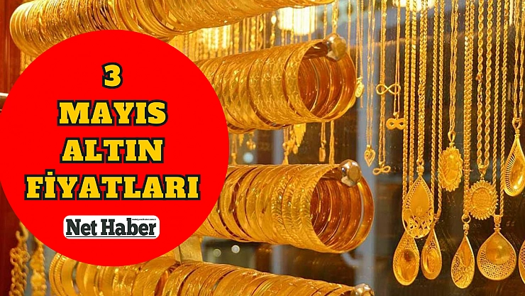 3 Mayıs altın fiyatları