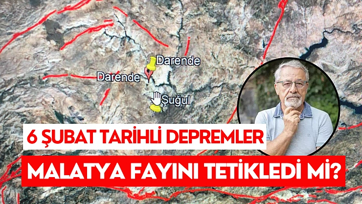 6 Şubat tarihli depremler Malatya fayını tetikledi mi?