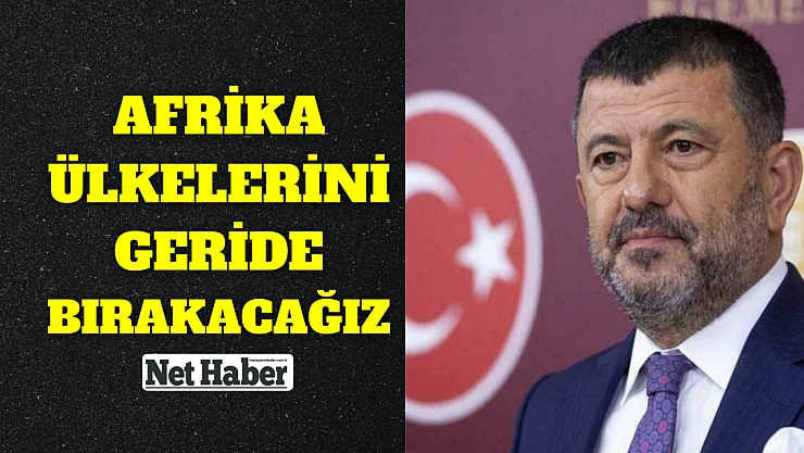 Afrika ülkelerini geride bırakacağız