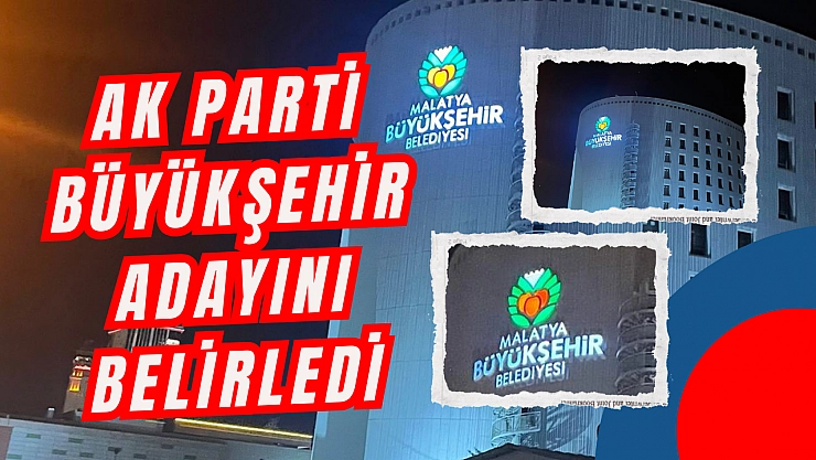 Ak Parti Büyükşehir adayını belirledi