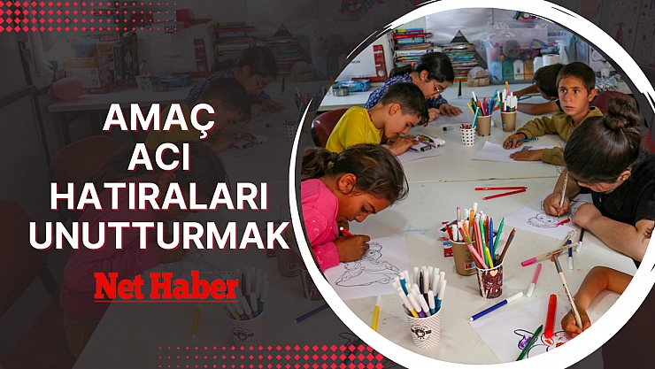 Amaç acı hatıraları unutturmak