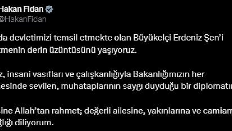Bakan Hakan Fidan'dan Büyükelçi Erdeniz Şen için taziye mesajı