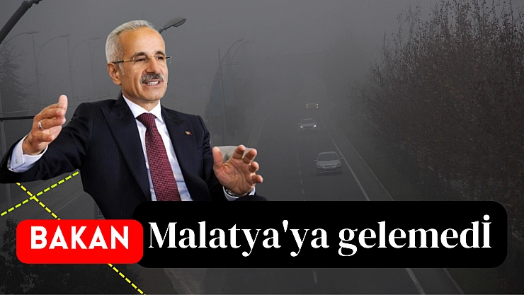 Bakan Malatya'ya gelemedi