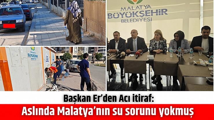 Başkan Er'den Acı itiraf: Aslında Malatya'nın su sorunu yokmuş