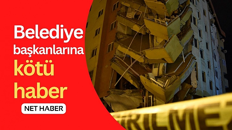 Belediye başkanlarına kötü haber