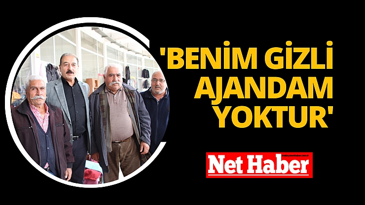 'Benim gizli ajandam yoktur'