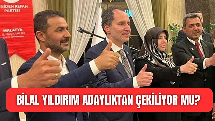 Bilal Yıldırım adaylıktan çekiliyor mu?