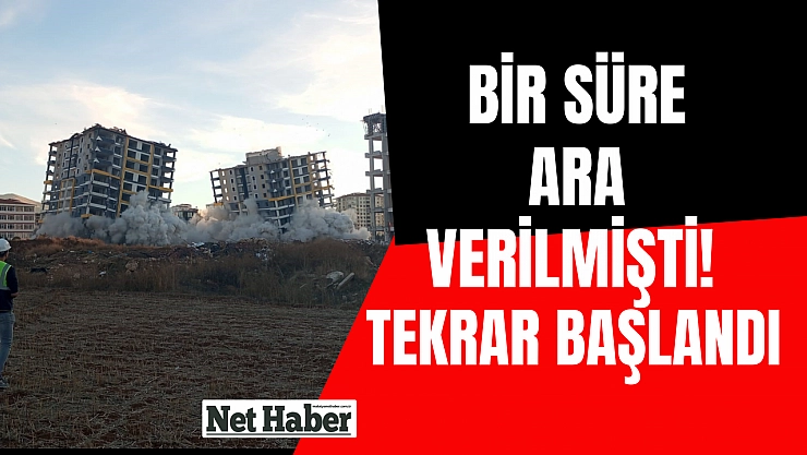 Bir süre ara verilmişti! Tekrar başlandı