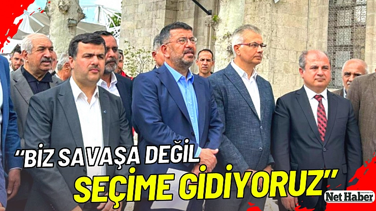 'Biz savaşa değil seçime gidiyoruz'
