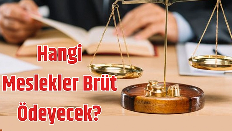 Bu meslek gruplarına vergi şoku: Brüt ödeme zorunluluğu geliyor…