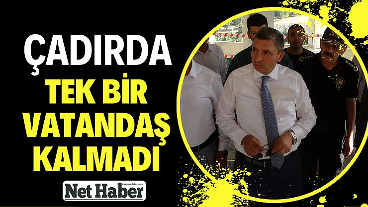 Çadırda tek bir vatandaş kalmadı