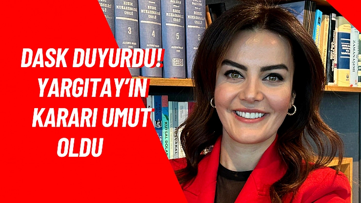 DASK duyurdu! Yargıtay'dan yeni karar! Depremzedelere umut oldu    
