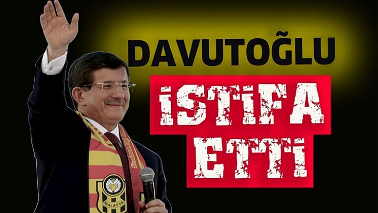 Davutoğlu istifa etti
