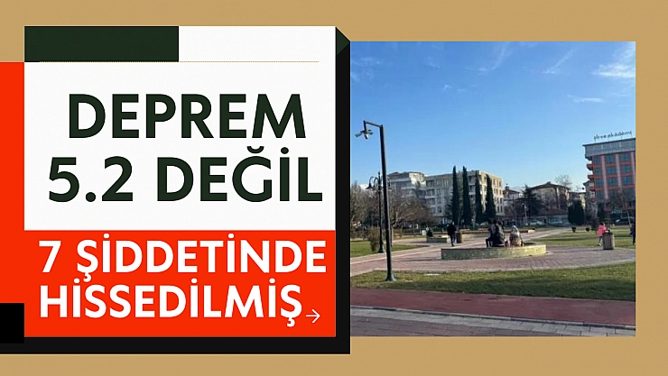 Deprem 5.2 değil 7 şiddetinde hissedilmiş 