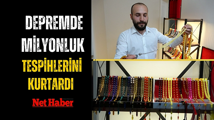 Depremde milyonluk tespihlerini kurtardı