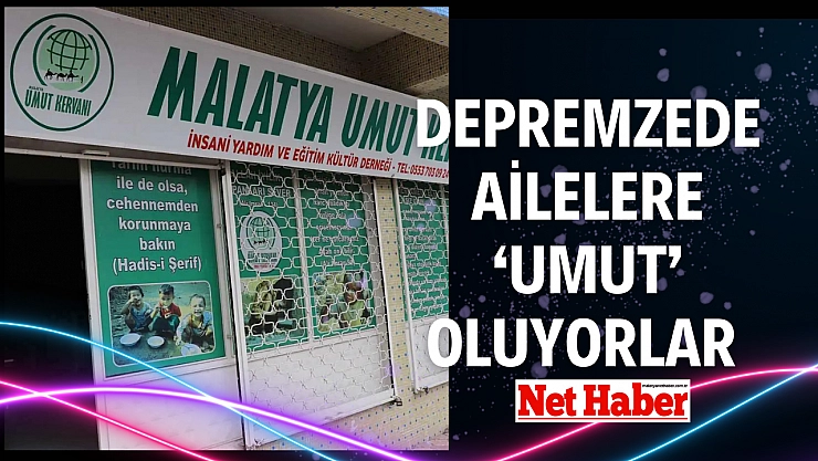 Depremzede ailelere 'Umut' oluyorlar