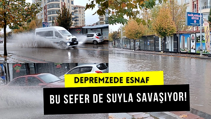 Depremzede esnaf bu sefer de suyla savaşıyor!