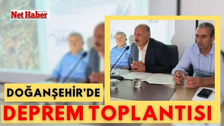 Doğanşehir'de deprem toplantısı