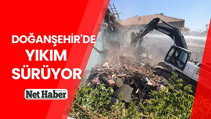 Doğanşehir'de yıkım sürüyor