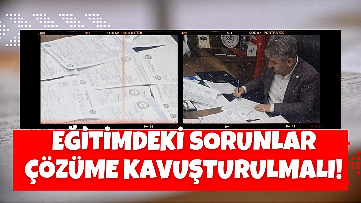 Eğitimdeki sorunlar çözüme kavuşturulmalı!
