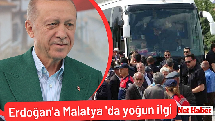 Erdoğan'a Malatya 'da yoğun ilgi