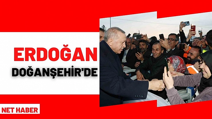 Erdoğan, Doğanşehir'de