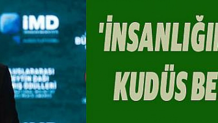 'İnsanlığın geleceğini Kudüs belirleyecek'