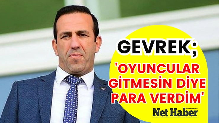 'Oyuncular gitmesin diye para verdim'