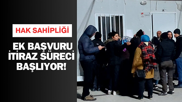 Hak sahipliği ek başvuru itiraz süreci başlıyor!