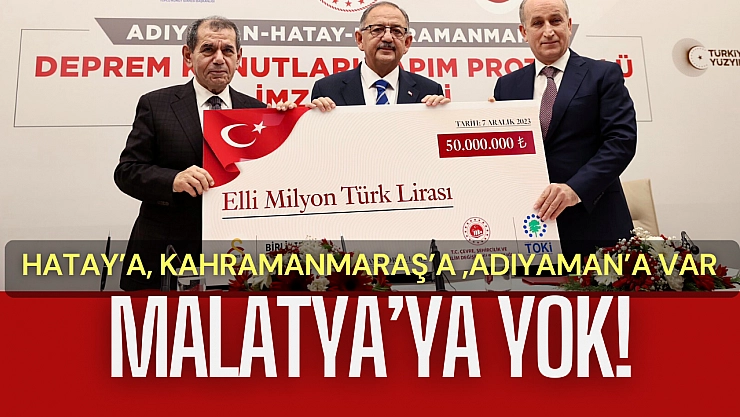 Hatay'a Kahramanmaraş'a, Adıyaman'a var Malatya'ya yine yok!