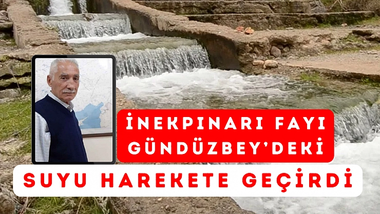 İnekpınarı Fayı Gündüzbey'deki suyu harekete geçirdi