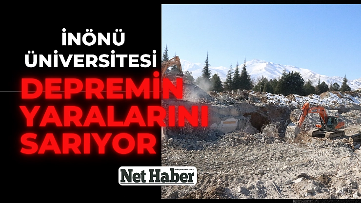 İnönü Üniversitesi depremin yaralarını sarıyor