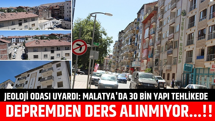 Jeoloji Odası uyardı: Malatya'da 30 bin yapı tehlikede| Depremden ders alınmıyor…!