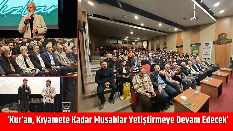 'Kur'an, Kıyamete Kadar Musablar Yetiştirmeye Devam Edecek'