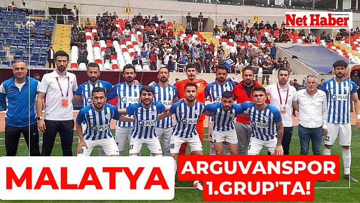 Malatya Arguvanspor 1.Grup'ta!