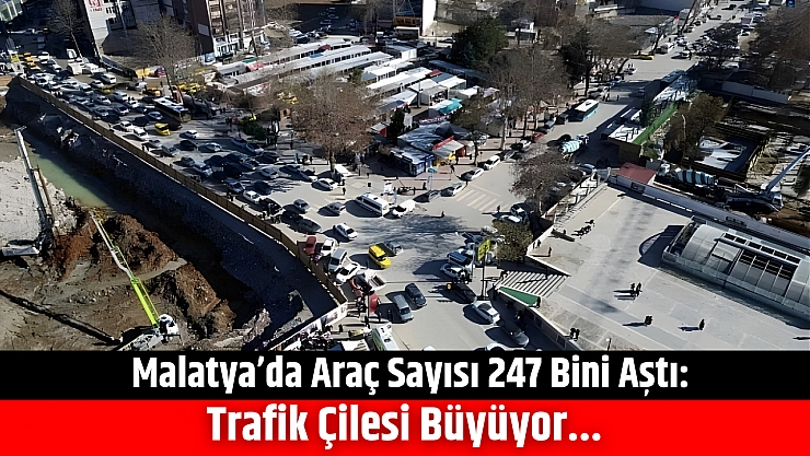 Malatya'da araç sayısı 247 bini aştı: Trafik çilesi büyüyor