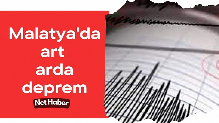 Malatya'da art arda deprem