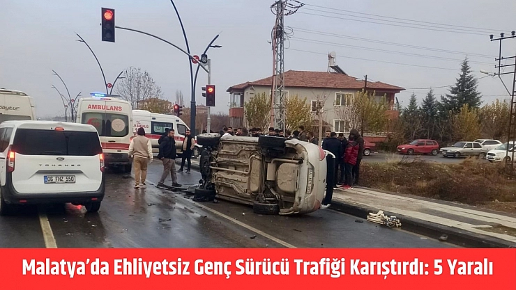 Malatya'da Ehliyetsiz Genç Sürücü Trafiği Karıştırdı: 5 Yaralı