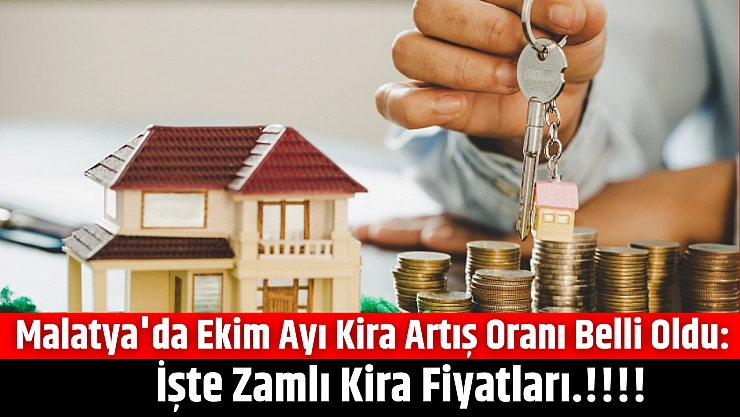 Malatya'da Ekim ayı kira artış oranı belli oldu: İşte zamlı kira fiyatları.!!!!