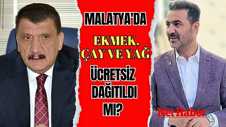 Malatya'da ekmek, çay, yağ ücretsiz dağıtıldı mı?