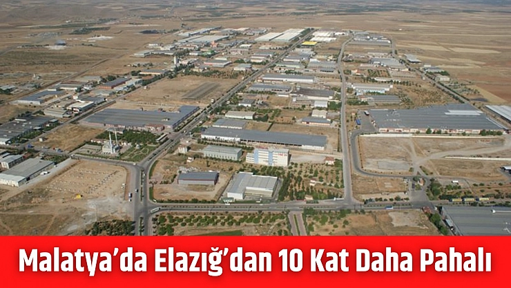 Malatya'da Elazığ'dan 10 Kat Daha Pahalı...!