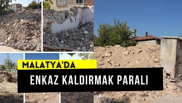 Malatya'da enkaz kaldırmak paralı